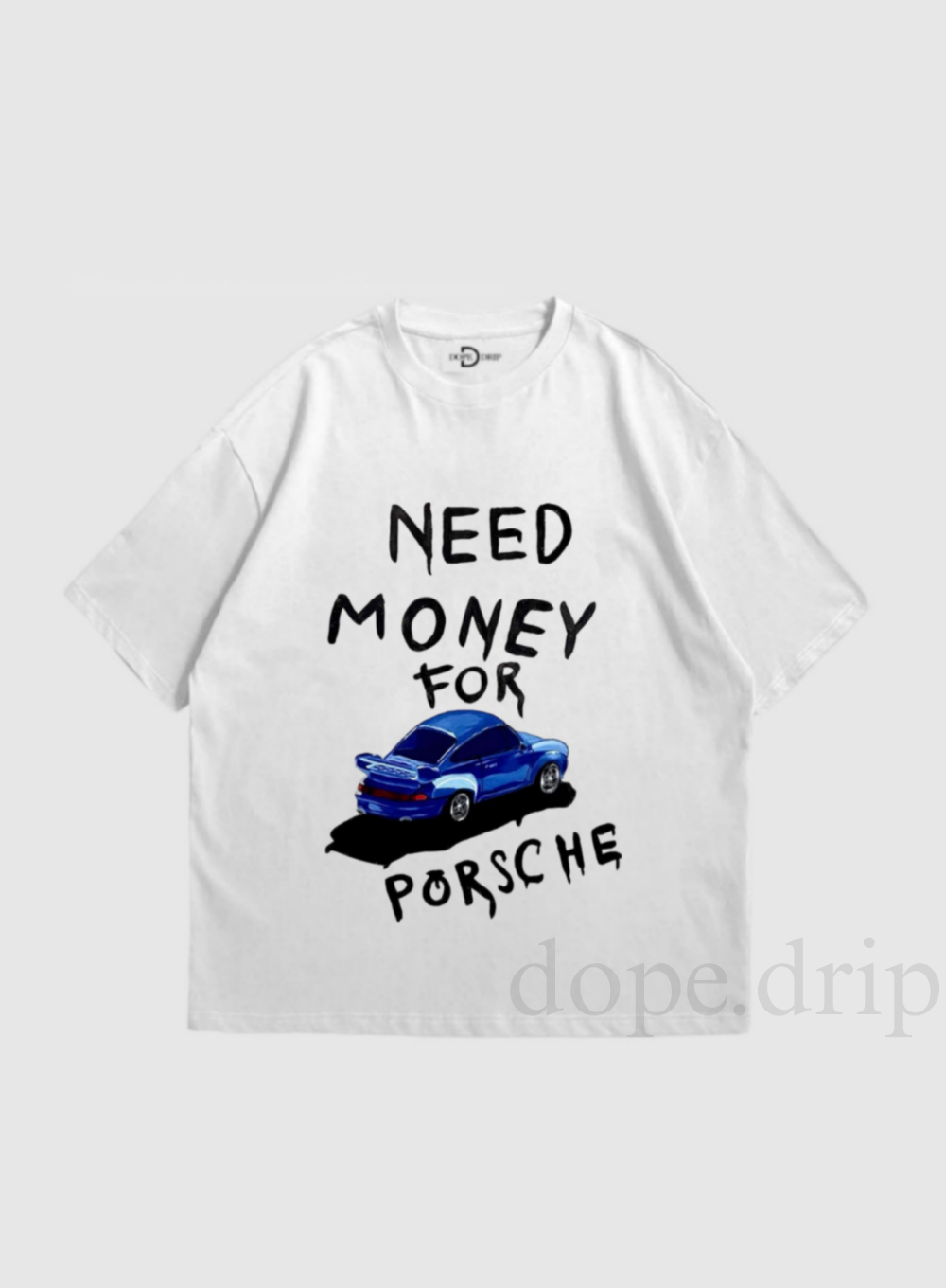 "NEED MONEY FOR PORSCHE" Drop Shoulder Tees