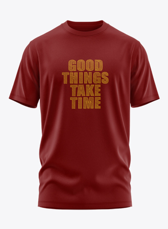 1504 - Good Things Take Time Maroon Short Sleeves T-Shirt